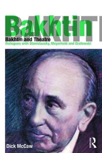 [object Object] «Bakhtin and Theatre: Dialogues with Stanislavski, Meyerhold and Grotowski», автор Дік МакКоу - фото №1