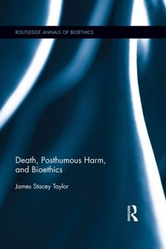 Бумажная книга «Death, Posthumous Harm, and Bioethics», автор Джеймс Стейси Тейлор - фото №1
