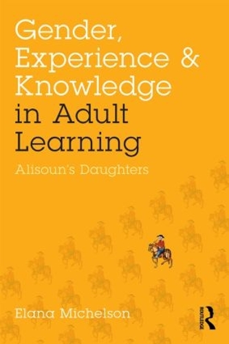 Бумажная книга «Gender, Experience, and Knowledge in Adult Learning: Alisoun’s Daughters», автор Элана Михельсон - фото №1