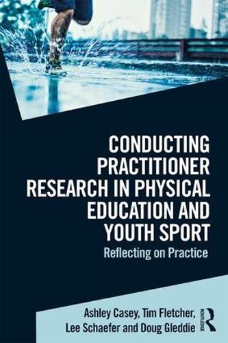 Бумажная книга «Conducting Practitioner Research in Physical Education and Youth Sport: Reflecting on Practice», авторов Эшли Кейси, Даг Гледди, Ли Шефер, Тим Флетчер - фото №1
