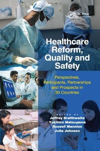 Бумажная книга «Healthcare Reform, Quality and Safety: Perspectives, Participants, Partnerships and Prospects in 30 Countries», авторов Джеффри Брейтвейт, Джули Джонсон, Юкихиро Мацуяма - фото №1