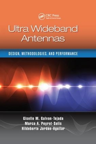 Паперова книга «Ultra Wideband Antennas: Design, Methodologies, and Performance», авторів Жизель М. Гальван-Техада, Хільдеберто Джардон Агілар, Марко Антоніо Пейро-Соліс - фото №1