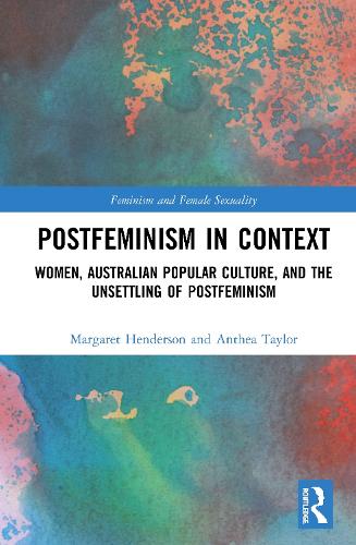 Paper book «Postfeminism in Context: Women, Australian Popular Culture, and the Unsettling of Postfeminism», authors Anthea Taylor, Margaret Henderson - фото №1