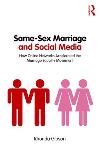 Бумажная книга «Same-Sex Marriage and Social Media: How Online Networks Accelerated the Marriage Equality Movement», автор Ронда Гибсон - фото №1