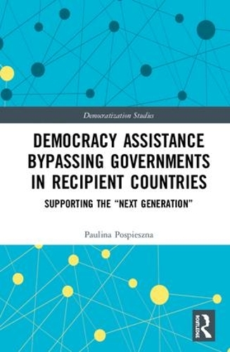 [object Object] «Democracy Assistance Bypassing Governments in Recipient Countries: Supporting the “Next Generation”», автор Паулина Поспешна - фото №1