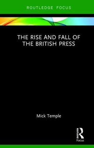 Бумажная книга «The Rise and Fall of the British Press», автор Мик Темпл - фото №1