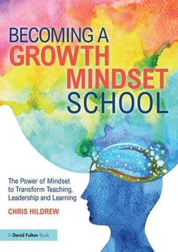 Бумажная книга «Becoming a Growth Mindset School: The Power of Mindset to Transform Teaching, Leadership and Learning», автор Крис Хилдрю - фото №1