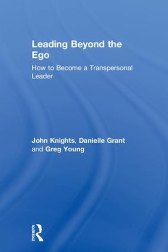 Паперова книга «Leading Beyond the Ego: How to Become a Transpersonal Leader», авторів Даніель Грант, Грег Янг, Джон Найтс - фото №1