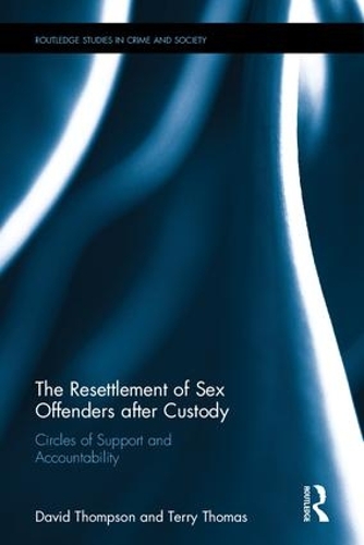 Бумажная книга «The Resettlement of Sex Offenders after Custody: Circles of Support and Accountability», авторов Дэвид Томпсон, Терри Томас - фото №1