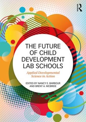 Бумажная книга «The Future of Child Development Lab Schools: Applied Developmental Science in Action» - фото №1