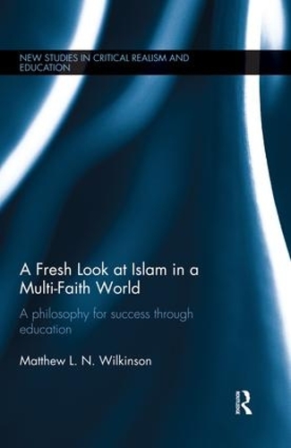 Бумажная книга «A Fresh Look at Islam in a Multi-Faith World: a philosophy for success through education», автор Мэтью Уилкинсон - фото №1