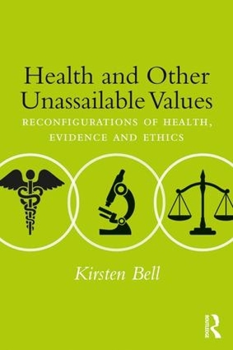 Бумажная книга «Health and Other Unassailable Values: Reconfigurations of Health, Evidence and Ethics», автор Кирстен Белл - фото №1