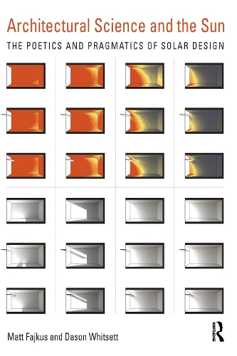 Бумажная книга «Architectural Science and the Sun: The poetics and pragmatics of solar design», авторов Дейсон Уитсетт, Мэтт Файкус - фото №1