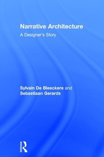 Бумажная книга «Narrative Architecture: A Designer's Story», авторов Себастьян Жерардс, Сильвен де Бликер - фото №1