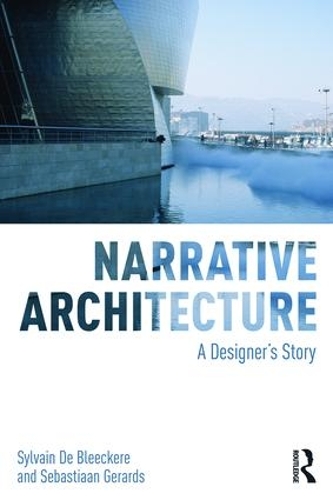 Паперова книга «Narrative Architecture: A Designer's Story», авторів Себастьян Жерардс, Сильвен Де Блікер - фото №1