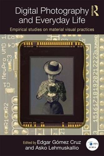 Паперова книга «Digital Photography and Everyday Life: Empirical Studies on Material Visual Practices» - фото №1