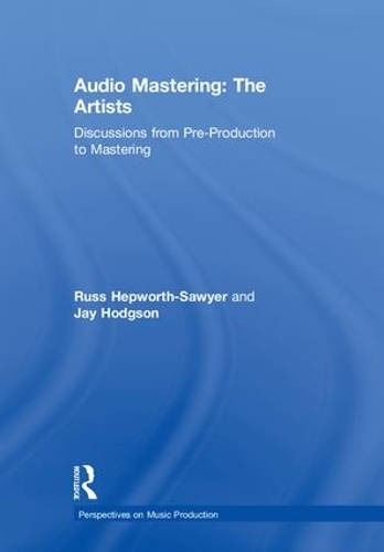 Бумажная книга «Audio Mastering: The Artists: Discussions from Pre-Production to Mastering», авторов Джей Ходжсон, Рассел Хепуорт-Сойер - фото №1