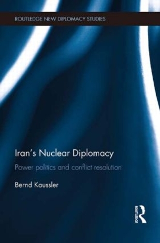 Бумажная книга «Iran's Nuclear Diplomacy: Power politics and conflict resolution», автор Бернд Каусслер - фото №1