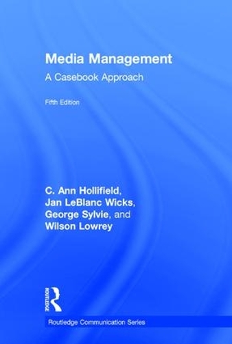 Паперова книга «Media Management: A Casebook Approach», авторів Енн Голліфілд, Джордж Сільві, Ян Леблан Вікс, Вілсон Лоурі - фото №1