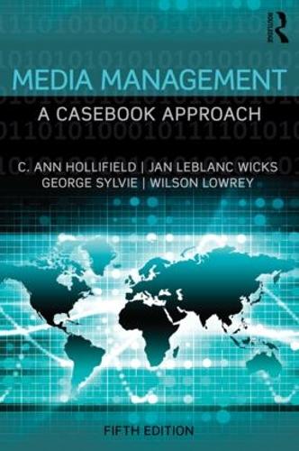 Бумажная книга «Media Management: A Casebook Approach», авторов Энн Холлифилд, Джордж Сильви, Ян Леблан Викс, Уилсон Лоури - фото №1