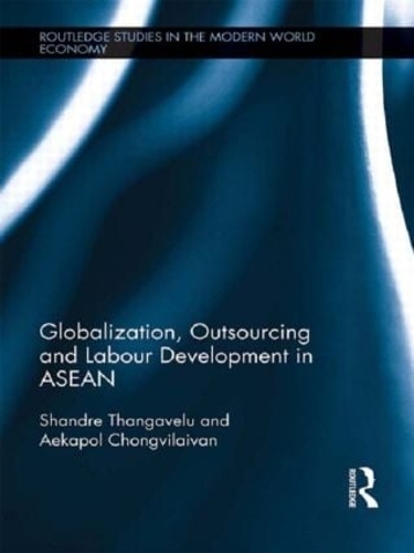 [object Object] «Globalization, Outsourcing and Labour Development in ASEAN», авторів Аекапол Чонгвілайван, Шандре Тангавелу - фото №1