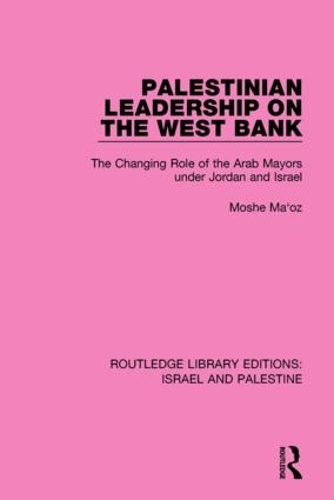 Бумажная книга «Palestinian Leadership on the West Bank: The Changing Role of the Arab Mayors under Jordan and Israel», автор Моше Маоз - фото №1