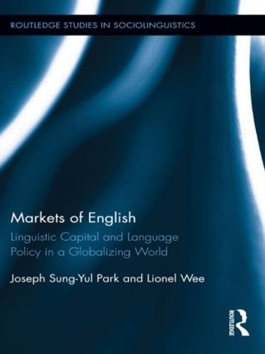 [object Object] «Markets of English: Linguistic Capital and Language Policy in a Globalizing World», автор Джозеф Сунг-Юл Парк - фото №1