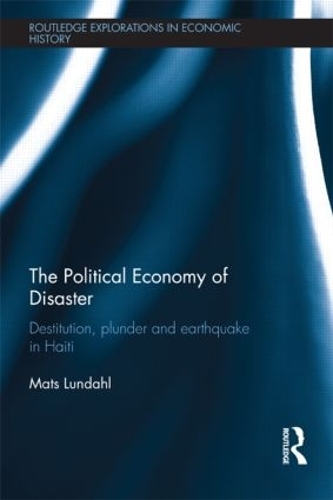Паперова книга «The Political Economy of Disaster: Destitution, Plunder and Earthquake in Haiti», автор Матс Лундаль - фото №1