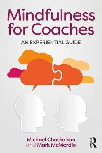 Бумажная книга «Mindfulness for Coaches: An experiential guide», авторов Марк Макморди, Майкл Часкалсон - фото №1