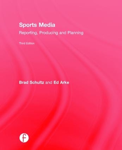 Бумажная книга «Sports Media: Reporting, Producing, and Planning», авторов Брэдли Шульц, Эдвард Арке - фото №1