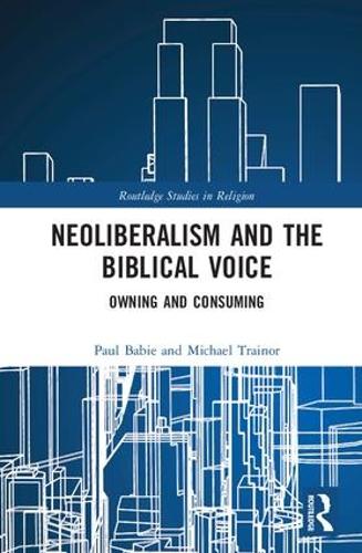 [object Object] «Neoliberalism and the Biblical Voice: Owning and Consuming», авторов Майкл Трейнор, Пол Бэби - фото №1