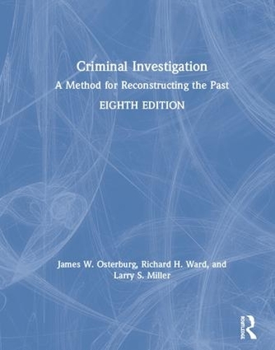 Паперова книга «Criminal Investigation: A Method for Reconstructing the Past», авторів Джеймс В. Остербург, Ларрі С. Міллер, Річард Г. Ворд - фото №1