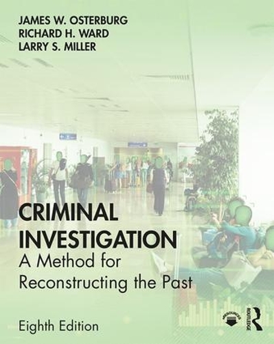 Бумажная книга «Criminal Investigation: A Method for Reconstructing the Past», авторов Джеймс У. Остербург, Ларри С. Миллер, Ричард Х. Уорд - фото №1