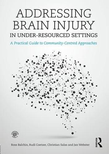 Бумажная книга «Addressing Brain Injury in Under-Resourced Settings: A Practical Guide to Community-Centred Approaches», авторов Кристиан Салас, Дженис Вебстер, Росс Балчин, Руди Коетцер - фото №1