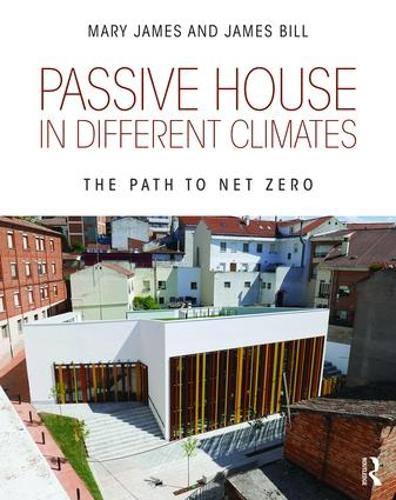 Паперова книга «Passive House in Different Climates: The Path to Net Zero», автор Джеймс Білл - фото №1