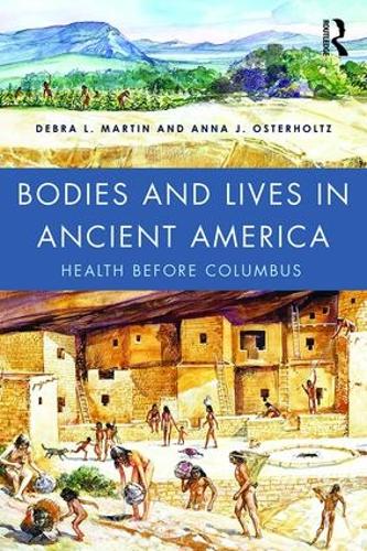 Бумажная книга «Bodies and Lives in Ancient America: Health Before Columbus», авторов Анна Остерхольц, Дебра Мартин - фото №1