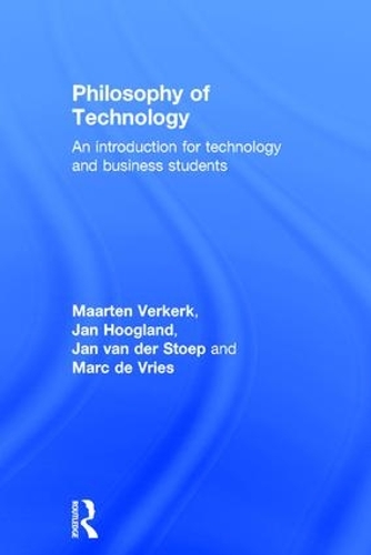 Паперова книга «Philosophy of Technology: An Introduction for Technology and Business Students», авторів Ян Хугланд, Ян ван дер Стоеп, Маартен Веркерк, Марк де Вріс - фото №1