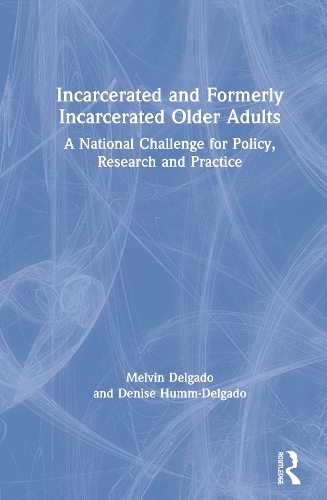 Паперова книга «Incarcerated and Formerly Incarcerated Older Adults: A National Challenge for Policy, Research, and Practice», автор Деніз Гумм-Дельгадо - фото №1