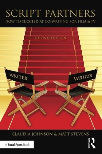 Паперова книга «Script Partners: How to Succeed at Co-Writing for Film & TV», авторів Клаудія Джонсон, Метт Стівенс - фото №1