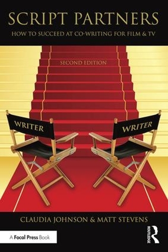 Паперова книга «Script Partners: How to Succeed at Co-Writing for Film & TV», авторів Клаудія Джонсон, Метт Стівенс - фото №1
