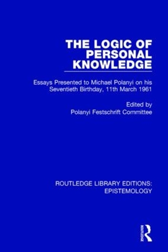 Бумажная книга «The Logic of Personal Knowledge: Essays Presented to M. Polanyi on his Seventieth Birthday, 11th March, 1961» - фото №1