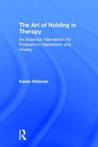 Бумажная книга «The Art of Holding in Therapy: An Essential Intervention for Postpartum Depression and Anxiety», автор Карен Клейман - фото №1