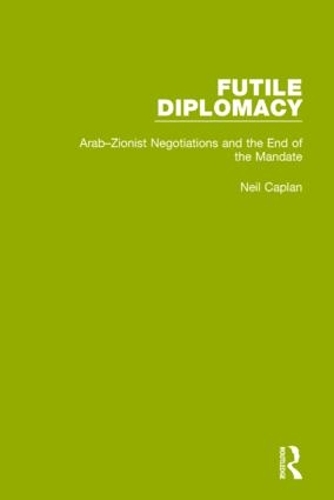 Бумажная книга «Futile Diplomacy, Volume 2: Arab-Zionist Negotiations and the End of the Mandate», автор Нил Каплан - фото №1