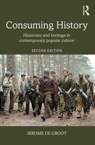 Бумажная книга «Consuming History: Historians and Heritage in Contemporary Popular Culture», автор Жером де Гроот - фото №1
