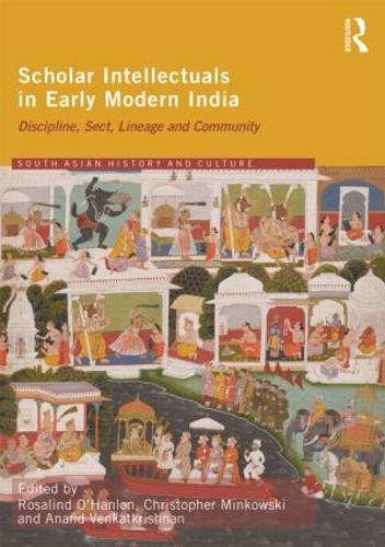 Паперова книга «Scholar Intellectuals in Early Modern India: Discipline, Sect, Lineage and Community» - фото №1