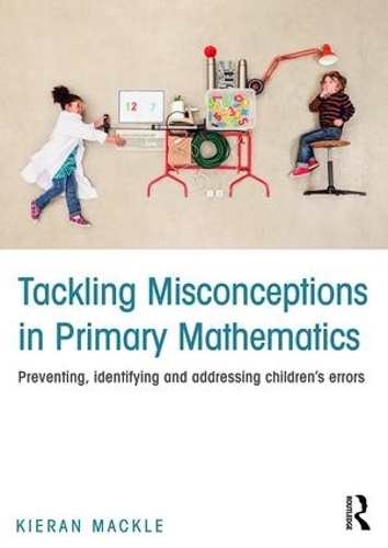 [object Object] «Tackling Misconceptions in Primary Mathematics: Preventing, identifying and addressing children’s errors», автор Кіран Макл - фото №1