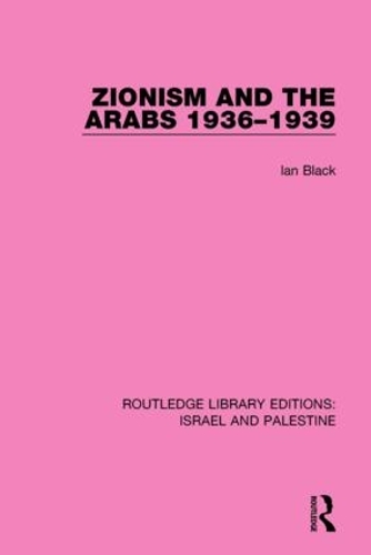 Бумажная книга «Zionism and the Arabs, 1936-1939», автор Иэн Блэк - фото №1