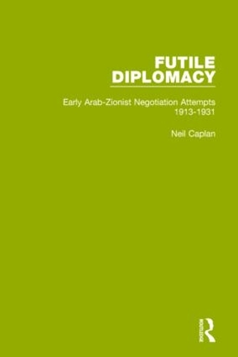 Бумажная книга «Futile Diplomacy, Volume 1: Early Arab-Zionist Negotiation Attempts, 1913-1931», автор Нил Каплан - фото №1