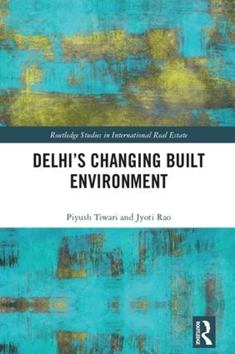 Паперова книга «Delhi's Changing Built Environment», авторів Джьоті Рао, Піюш Тиіварі - фото №1