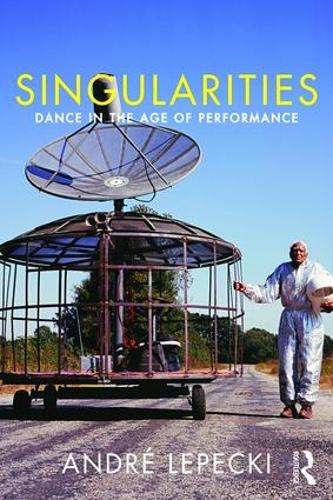 Бумажная книга «Singularities: Dance in the Age of Performance», автор Андре Лепецки - фото №1